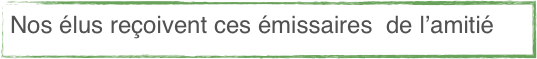 Nos élus reçoivent ces émissaires  de l’amitié