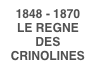 1848 - 1870LE REGNE DES CRINOLINES